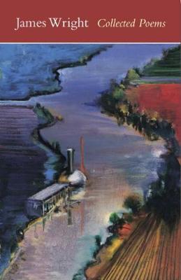 Collected Poems - Wright, James, Professor, and Wright, Anne (Editor), and Bly, Robert (Editor)