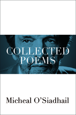 Collected Poems - O'Siadhail, Micheal