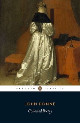 Collected Poetry - Donne, John, and Ricks, Christopher (Editor), and Bell, Ilona (Notes by)