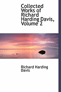Collected Works of Richard Harding Davis, Volume 2