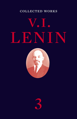 Collected Works, Volume 3 - Lenin, Vladimir Ilyich