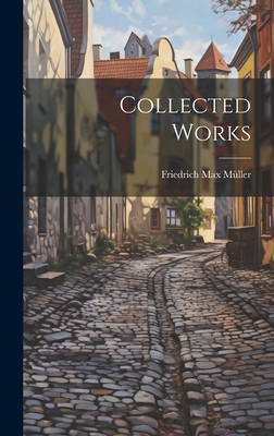 Collected Works - M�ller, Friedrich Max