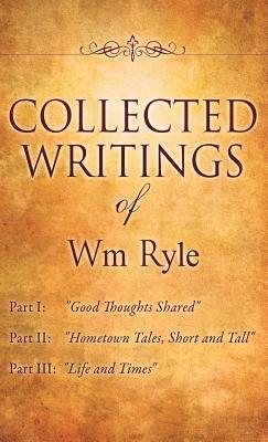 Collected Writings of Wm Ryle - Ryle, Wm