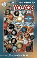 Collectible American Yo-Yos, 1920s-1970s: Historical Reference & Value Guide