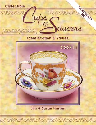 Collectible Cups & Saucers: Identification & Values - Harran, Jim, and Harran, Susan