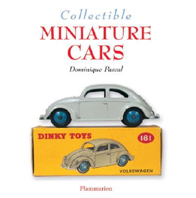 Collectible Miniature Cars - Pascal, Dominique, and Rubin, Anne (Translated by)