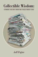 Collectible Wisdom: : Favorite Columns from the Collectibles Guru
