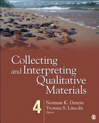Collecting and Interpreting Qualitative Materials - Denzin, Norman K, and Lincoln, Yvonna S