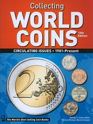 Collecting World Coins: Circulating Issues 1901 - Present - Cuhaj, George S., Ed (Editor), and Michael, Thomas