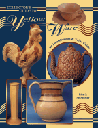 Collecting Yellow Ware: An Identification and Value Guide