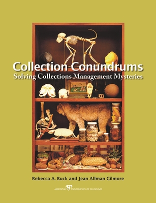 Collection Conundrums: Solving Collections Management Mysteries - Buck, Rebecca A (Editor), and Gilmore, Jean Allman (Editor)