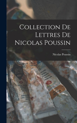Collection de Lettres de Nicolas Poussin - Poussin, Nicolas