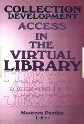 Collection Development: Access in the Virtual Library - Pastine, Maureen