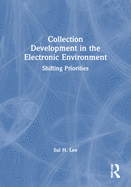 Collection Development in the Electronic Environment: Shifting Priorities