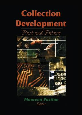 Collection Development: Past and Future - Pastine, Maureen
