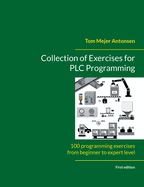Collection of Exercises for PLC Programming: 100 programming exercises from beginner to expert level