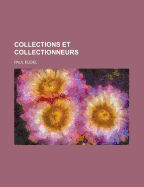 Collections Et Collectionneurs...
