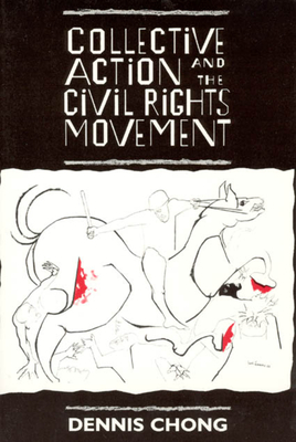 Collective Action and the Civil Rights Movement - Chong, Dennis