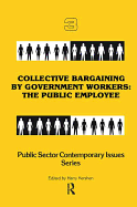 Collective Bargaining by Government Workers: The Public Employee