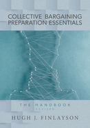 Collective Bargaining Preparation Essentials (revised): The Handbook