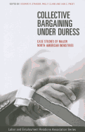 Collective Bargaining Under Duress: Case Studies of Major U.S. Industries