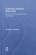 Collective Political Rationality: Partisan Thinking and Why It's Not All Bad