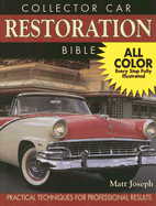Collector Car Restoration Bible: Practical Techniques for Professional Results