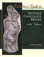 Collector's Guide to Antique Chocolate Molds with Values