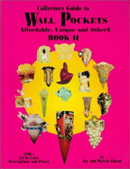 Collectors guide to wall pockets. Book II : affordable, unique & others