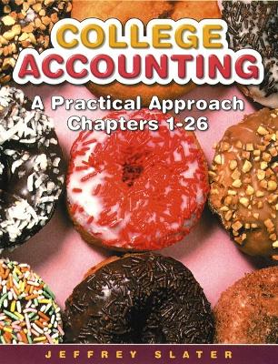 College Accounting: A Practical Approach Chapters 1-26 - Slater, Jeffrey