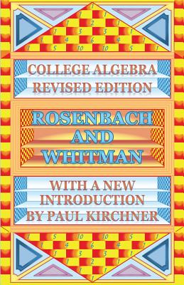 College Algebra by Rosenbach - Rosenbach, Joseph B, and Whitman, Edwin a, and Kirchner, Paul