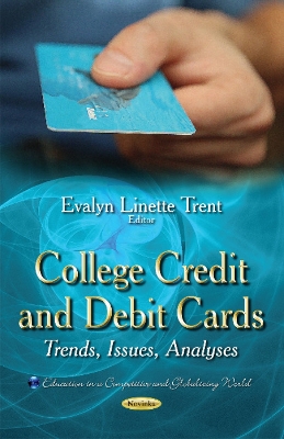 College Credit & Debit Cards: Trends, Issues, Analyses - Trent, Evalyn Linette (Editor)