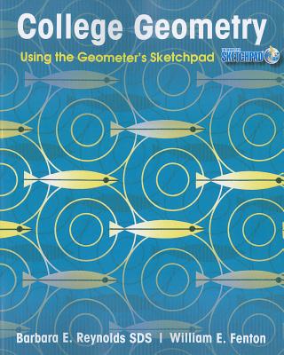 College Geometry: Using the Geometer's Sketchpad (Version 5) - Reynolds, Barbara E, and Fenton, William E