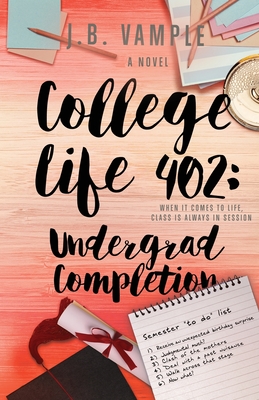 College Life 402: Undergrad Completion - Vample, J B