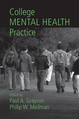 College Mental Health Practice - Grayson, Paul a (Editor), and Meilman, Philip W (Editor)