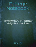 College Notebook: 100 Pages 8.5" X 11" Notebook College Ruled Line Paper