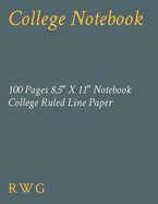 College Notebook: 100 Pages 8.5" X 11" Notebook College Ruled Line Paper