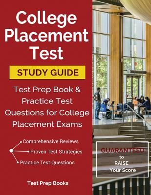 College Placement Test Study Guide: Test Prep Book & Practice Test Questions for College Placement Exams - College Placement Test Prep Team