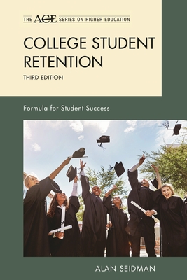 College Student Retention: Formula for Student Success - Seidman, Alan (Editor)