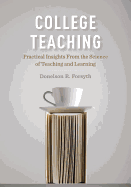 College Teaching: Practical Insights from the Science of Teaching and Learning