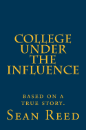 College Under the Influence: based on a true story.