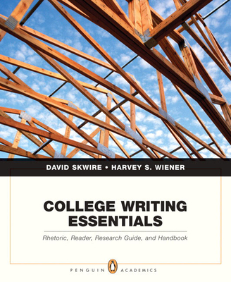 College Writing Essentials: Rhetoric, Reader, Research Guide, and Handbook - Skwire, David, and Wiener, Harvey