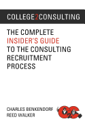 College2Consulting: The Complete Insider's Guide to the Consulting Recruitment Process