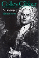 Colley Cibber: A Biography
