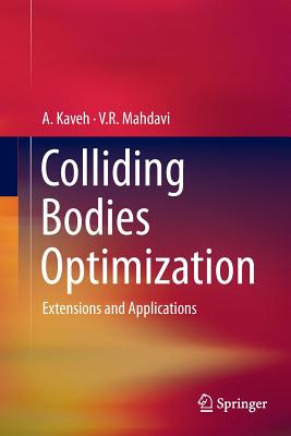 Colliding Bodies Optimization: Extensions and Applications - Kaveh, A, and Mahdavi, V R