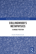 Collingwood's Metaphysics: A Unique Position