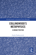 Collingwood's Metaphysics: A Unique Position