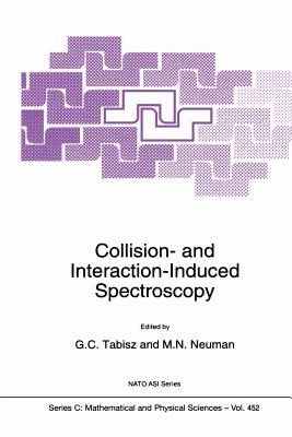Collision- And Interaction-Induced Spectroscopy - Tabisz, G C (Editor), and Neuman, Murray N (Editor)