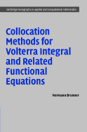 Collocation Methods for Volterra Integral and Related Functional Differential Equations