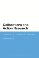 Collocations and Action Research: Learning Vocabulary through Collocations